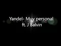 Yandel- Muy personal ft. J Balvin LETRA