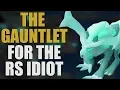 The Gauntlet Made Easy For The RuneScape Idiot OSRS GUIDE 2019