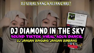 Download DJ DIAMOND IN THE SKY x JANGAN BINGUNG JANGAN BIMBANG VIRAL TIKTOK TERBARU MP3