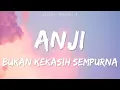 Download Lagu Anji -  Bukan Kekasih Sempurna [Lirik Video]