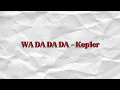 Download Lagu WA DA DA DA - Kep1er (easy lyrics)