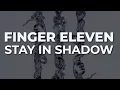 Finger Eleven - Stay In Shadow (Official Audio)