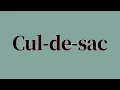 Cul de sac Meaning and Pronunciation