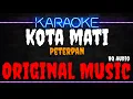 Download Lagu Karaoke Kota Mati ( Original Music ) HQ Audio - Peterpan