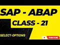 SAP ABAP CLASS - 21 SELECT OPTIONS