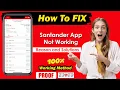 Steps to Fix Santander App Not Working Problem Fix Santander App Not Working today