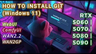 How To Install GIT on Windows 11 Tutorial For Beginners To Setup RTX 50 Series AI Tools Comfyui