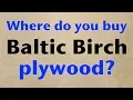 Where Do You Buy Baltic Birch Plywood