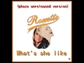 roxette - What s She Like (unreleased version) (phaze)