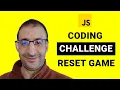 50 - Coding Challenge Reset The Game