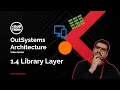 OutSystems Architecture - Library Layer