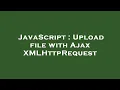 JavaScript Upload file with Ajax XMLHttpRequest