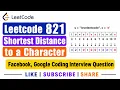 Leetcode 821 Shortest Distance to a Character - Facebook Google Coding Interview Question