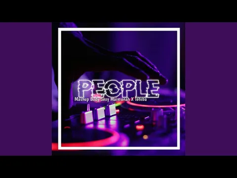 Download MP3 Dj People x Mashup Tehiba