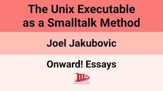Onward 25 The Unix Executable as a Smalltalk Method