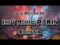 Ika'y Mahal Pa Rin - Rockstar (Rock Cover)