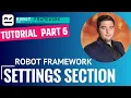 Robot Framework Tutorial Part 6 - Settings Section
