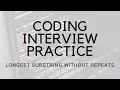 CODING INTERVIEW PRACTICE EP 2 LONGEST SUBSTRING WITHOUT REPEATS