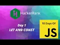 Day 1 Let and Const 10 Days of Javascript HackerRank