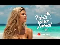 Download Lagu ChillYourMind 24/7 Radio • Best Summer Deep House & Tropical House & Chill Relax