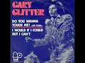 Gary Glitter - Do You Wanna Touch Me (Oh Yeah)