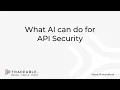 What AI can do for API Security