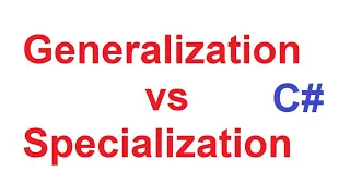 Generalization and Specialization in C Generalization and Specialization in CSharp with Examples