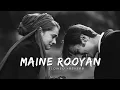 Download Lagu Maine Rooyan | Slowed+reverb| lofi sad song