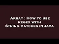 Array How to use regex with String matches in java
