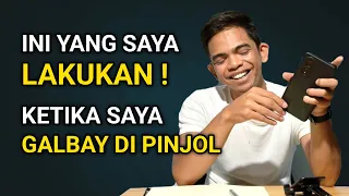 ini yang saya lakukan ketika saya galbay di pinjol 