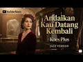 Lagu Andaikan Kau Datang Kembali – Koes Plus | Jazz Version Cover 🎷 Nostalgia Indonesia