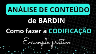Como fazer CODIFICAÇÃO na ANÁLISE DE CONTEÚDO de BARDIN: Explicação e Exemplo prático passo a passo