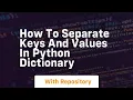 how to separate keys and values in python dictionary