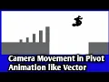 Pivot Animation Tutorial camera movement Vector like Animation