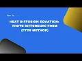 The Diffusion Equation Finite Difference Form in FTCS method
