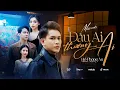Download Lagu ĐÂU AI THƯƠNG AI - HỒ PHONG AN  | OFFICIAL MV