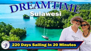 220 Days Sailing Sulawesi In 20 Minutes- S5 Ep 144