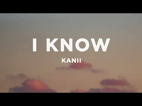 Download MP3 Kanii - I Know (tiktok/PR1SVX remix) Lyrics | i fd up oh girl I know