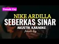 Download Lagu Seberkas Sinar - Nike Ardilla ( Akustik Karaoke ) Ipank yuniar ft Meisita Lomania Version