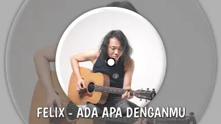 Download FELIX - ADA APA DENGANMU MP3