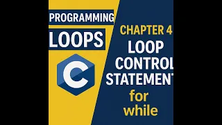 C Programming Loops Explained Chapter 4 Loop Control Statements for while
