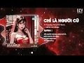 Download Lagu CHỈ LÀ NGƯỜI CŨ REMIX - PHAN DUY ANH | Rồi Người Thương Cũng Chỉ Là Một Người Cũ Đi Qua...