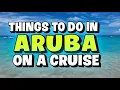 Things to Do in Aruba on a Cruise FREE Trolley Eagle Beach Food Near Port