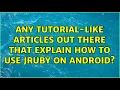 Any tutorial-like articles out there that explain how to use jRuby on Android