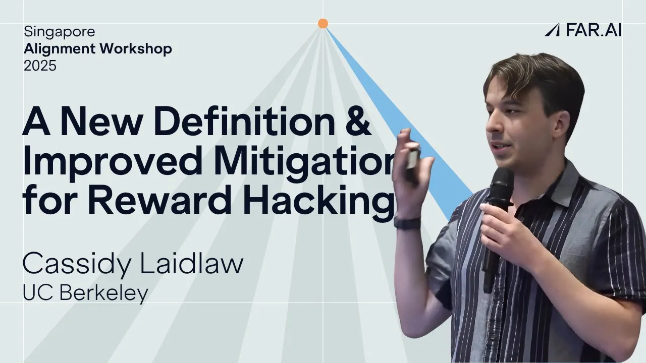 Cassidy Laidlaw - A New Definition & Improved Mitigation for Reward Hacking [Alignment Workshop]