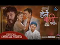 Download Lagu Timilai Herne Bani Paryo Lyrical Video | Pushpan Pradhan | Paul Shah | Keki Adhikari | Manoj Poudel