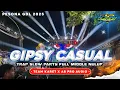 Lagu DJ GIPSY CASUAL TRAP PARTY FULL BASS PANJANG 