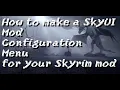 How to make a SkyUI Mod Configuration Menu for your Skyrim mod