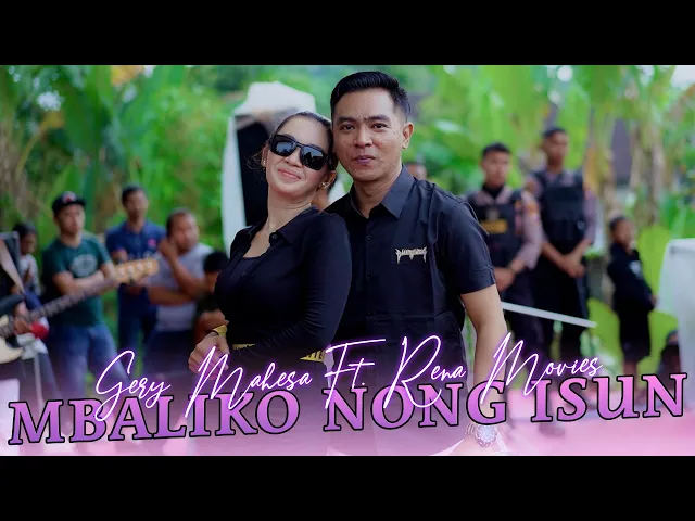 Download MP3 MBALIKO NONG ISUN  Gerry Mahesa feat Rena Movie's  -  MAHESA Music    LIVE IN KESAMBEN GRESIK