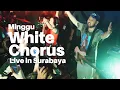 Download Lagu White Chorus (Live in Surabaya) - Minggu